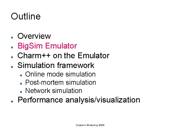 Outline Overview Big. Sim Emulator Charm++ on the Emulator Simulation framework Online mode simulation