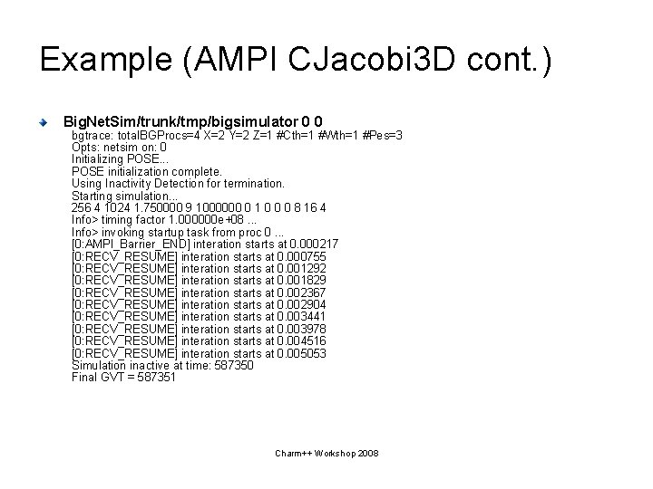 Example (AMPI CJacobi 3 D cont. ) Big. Net. Sim/trunk/tmp/bigsimulator 0 0 bgtrace: total.