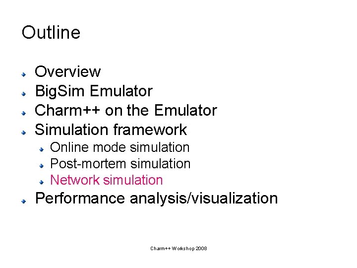 Outline Overview Big. Sim Emulator Charm++ on the Emulator Simulation framework Online mode simulation