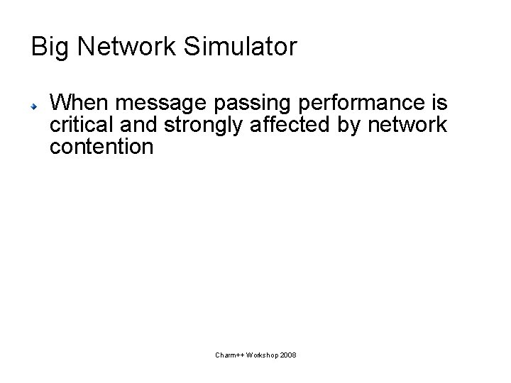 Big Network Simulator When message passing performance is critical and strongly affected by network