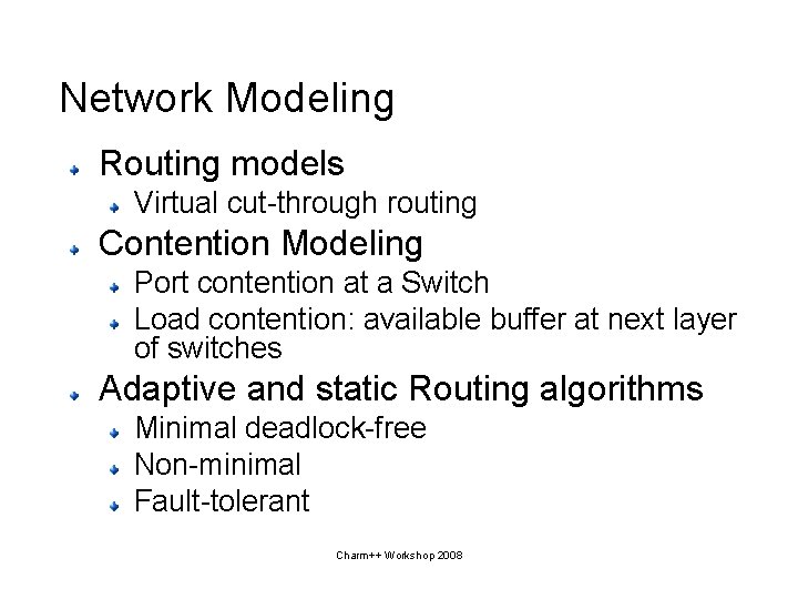 Network Modeling Routing models Virtual cut-through routing Contention Modeling Port contention at a Switch