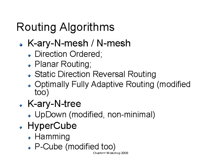 Routing Algorithms K-ary-N-mesh / N-mesh Direction Ordered; Planar Routing; Static Direction Reversal Routing Optimally