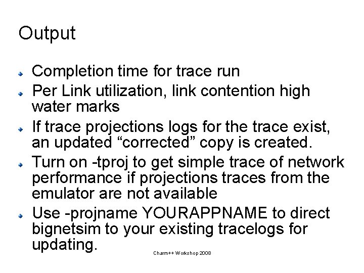 Output Completion time for trace run Per Link utilization, link contention high water marks