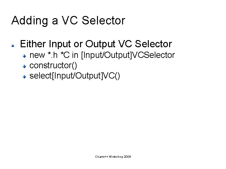 Adding a VC Selector Either Input or Output VC Selector new *. h *C