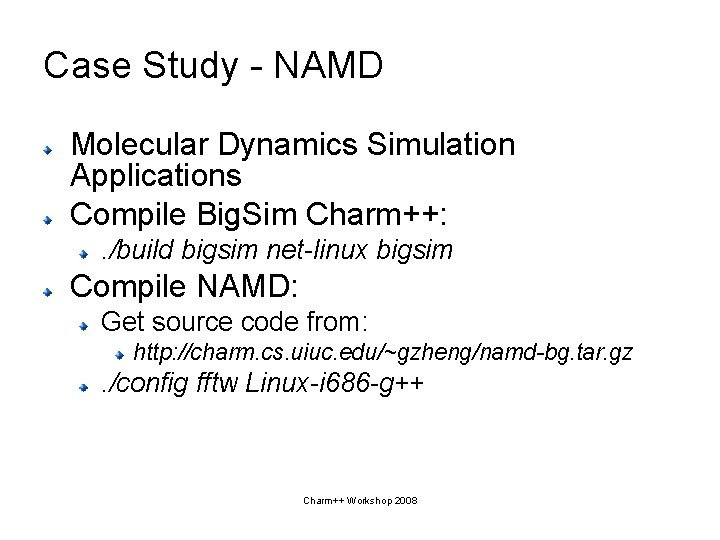 Case Study - NAMD Molecular Dynamics Simulation Applications Compile Big. Sim Charm++: . /build