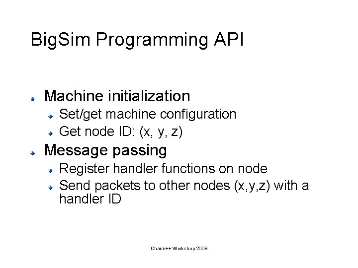 Big. Sim Programming API Machine initialization Set/get machine configuration Get node ID: (x, y,