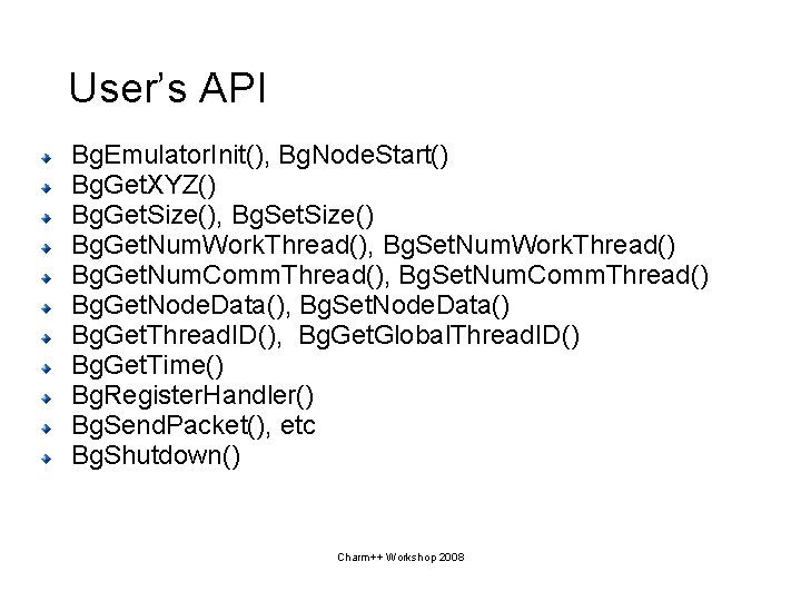 User’s API Bg. Emulator. Init(), Bg. Node. Start() Bg. Get. XYZ() Bg. Get. Size(),