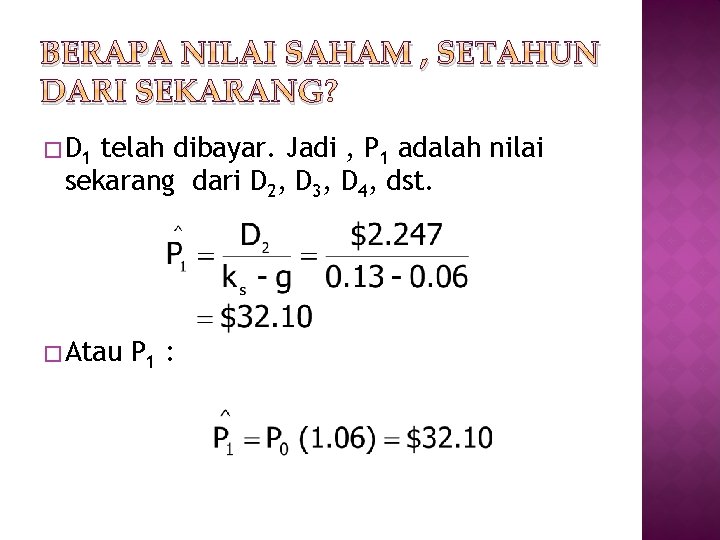 BERAPA NILAI SAHAM , SETAHUN DARI SEKARANG � D 1 telah dibayar. Jadi ,