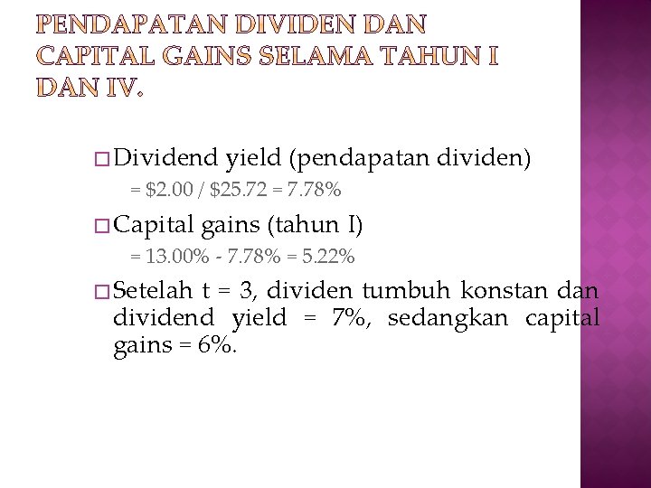 � Dividend yield (pendapatan dividen) = $2. 00 / $25. 72 = 7. 78%