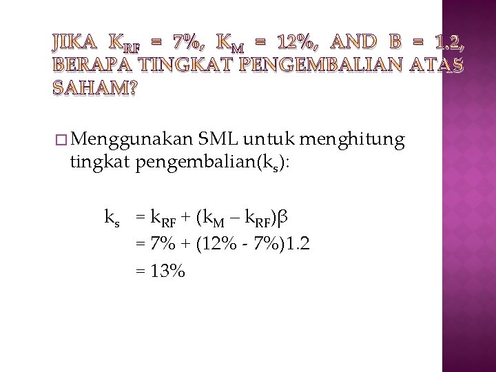JIKA KRF = 7%, KM = 12%, AND Β = 1. 2, BERAPA TINGKAT