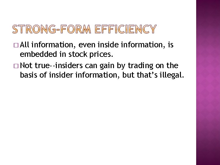� All information, even inside information, is embedded in stock prices. � Not true--insiders