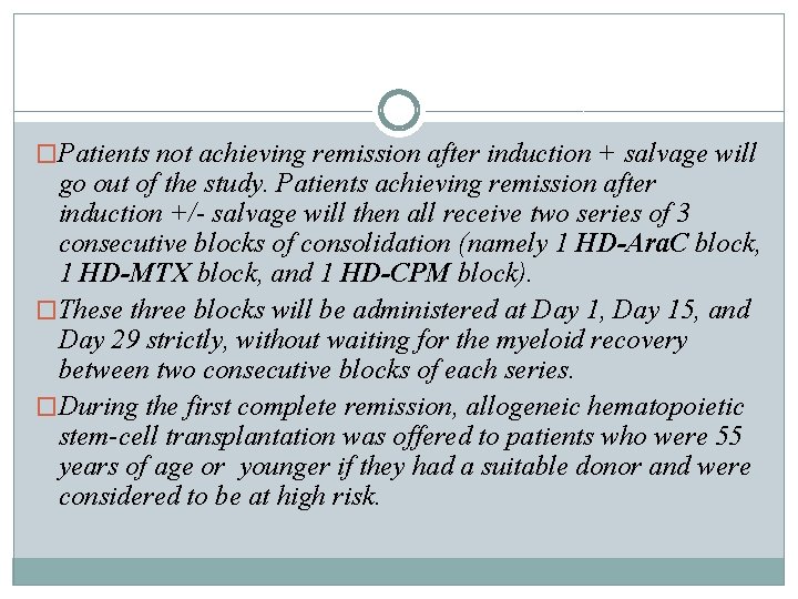 �Patients not achieving remission after induction + salvage will go out of the study.