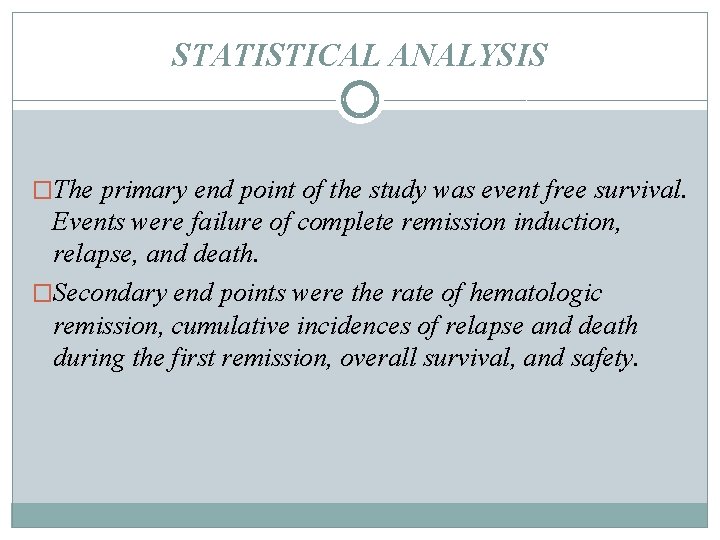 STATISTICAL ANALYSIS �The primary end point of the study was event free survival. Events