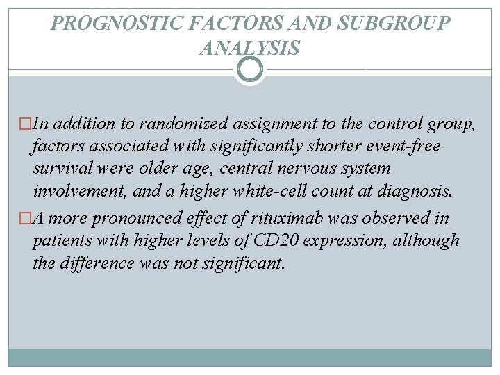 PROGNOSTIC FACTORS AND SUBGROUP ANALYSIS �In addition to randomized assignment to the control group,