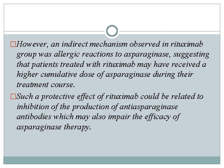�However, an indirect mechanism observed in rituximab group was allergic reactions to asparaginase, suggesting