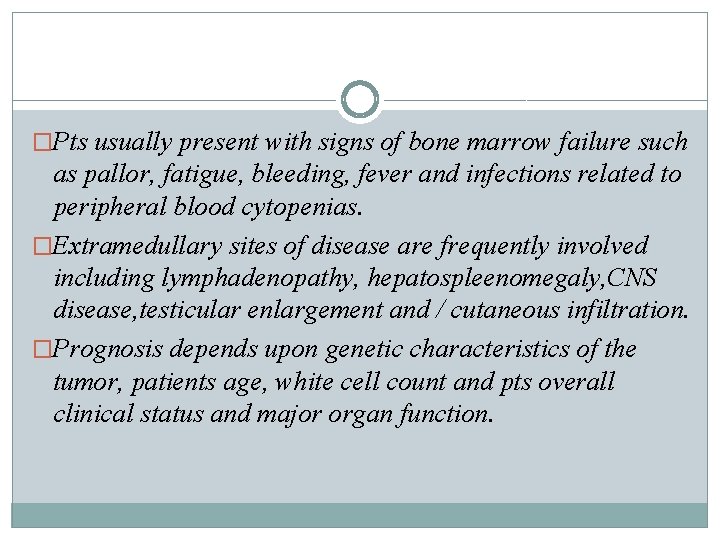 �Pts usually present with signs of bone marrow failure such as pallor, fatigue, bleeding,