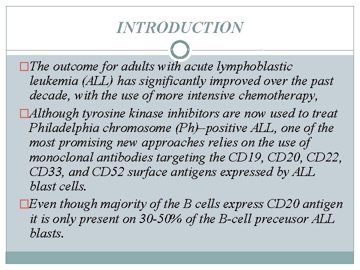 INTRODUCTION �The outcome for adults with acute lymphoblastic leukemia (ALL) has significantly improved over