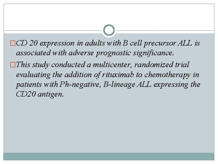 �CD 20 expression in adults with B cell precursor ALL is associated with adverse