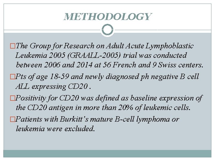 METHODOLOGY �The Group for Research on Adult Acute Lymphoblastic Leukemia 2005 (GRAALL-2005) trial was