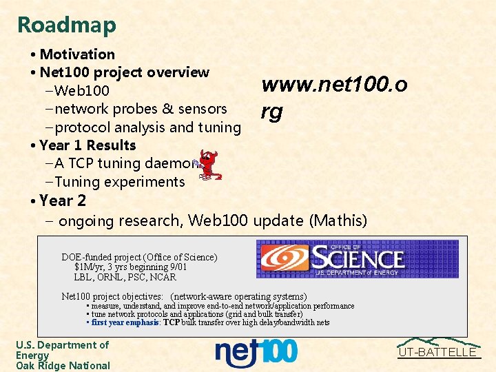 Roadmap • Motivation • Net 100 project overview – Web 100 – network probes