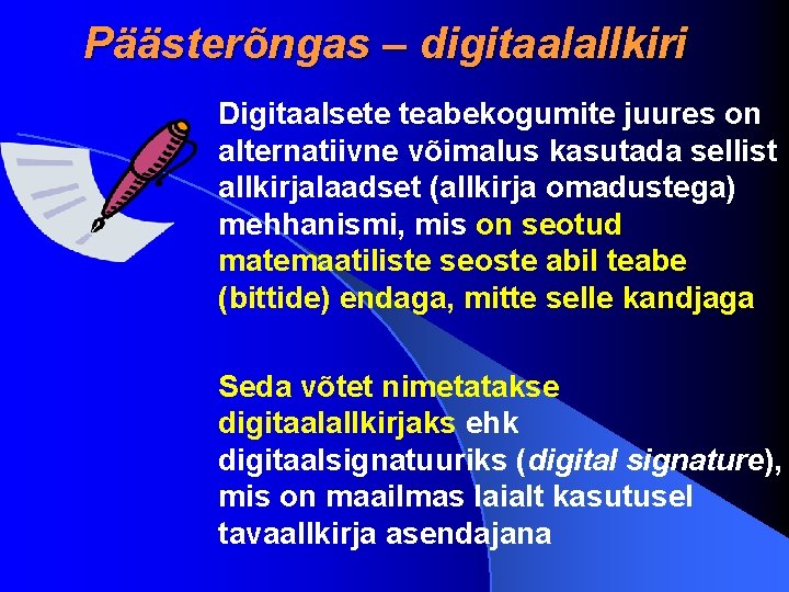 Päästerõngas – digitaalallkiri Digitaalsete teabekogumite juures on alternatiivne võimalus kasutada sellist allkirjalaadset (allkirja omadustega)