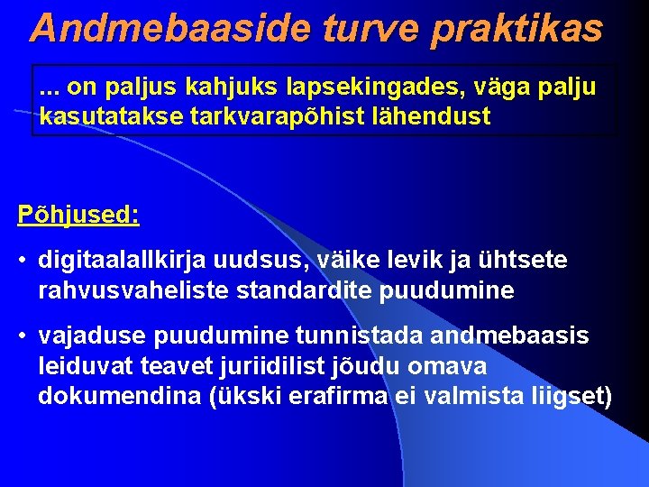 Andmebaaside turve praktikas. . . on paljus kahjuks lapsekingades, väga palju kasutatakse tarkvarapõhist lähendust