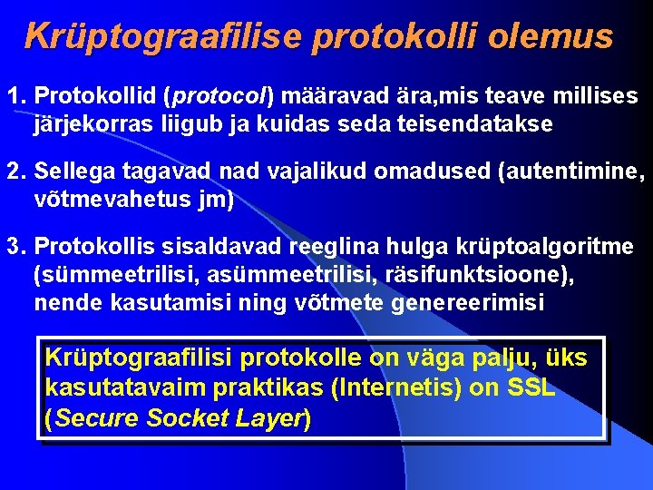 Krüptograafilise protokolli olemus 1. Protokollid (protocol) määravad ära, mis teave millises järjekorras liigub ja