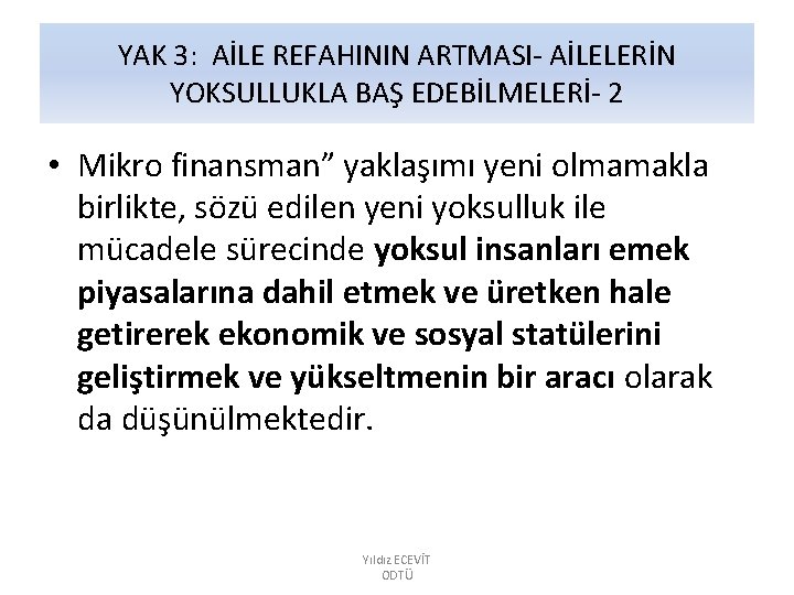 YAK 3: AİLE REFAHININ ARTMASI- AİLELERİN YOKSULLUKLA BAŞ EDEBİLMELERİ- 2 • Mikro finansman” yaklaşımı