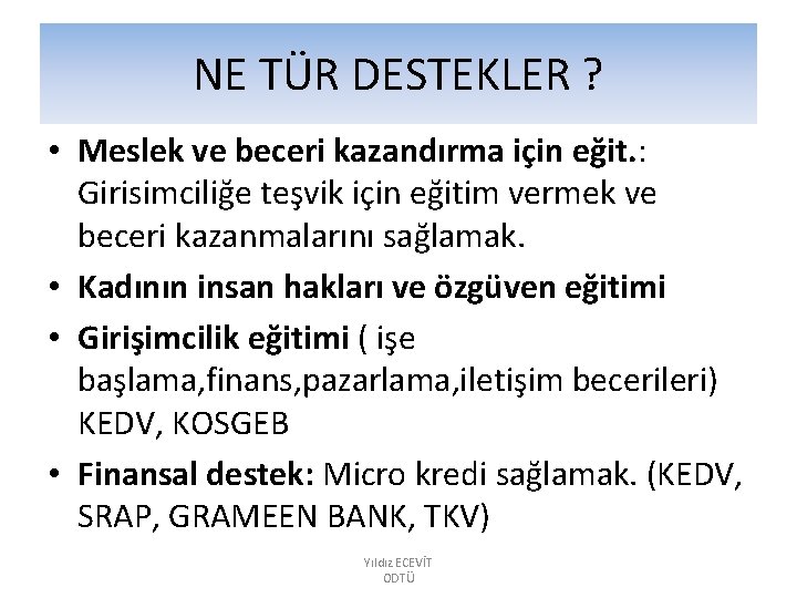 NE TÜR DESTEKLER ? • Meslek ve beceri kazandırma için eğit. : Girisimciliğe teşvik