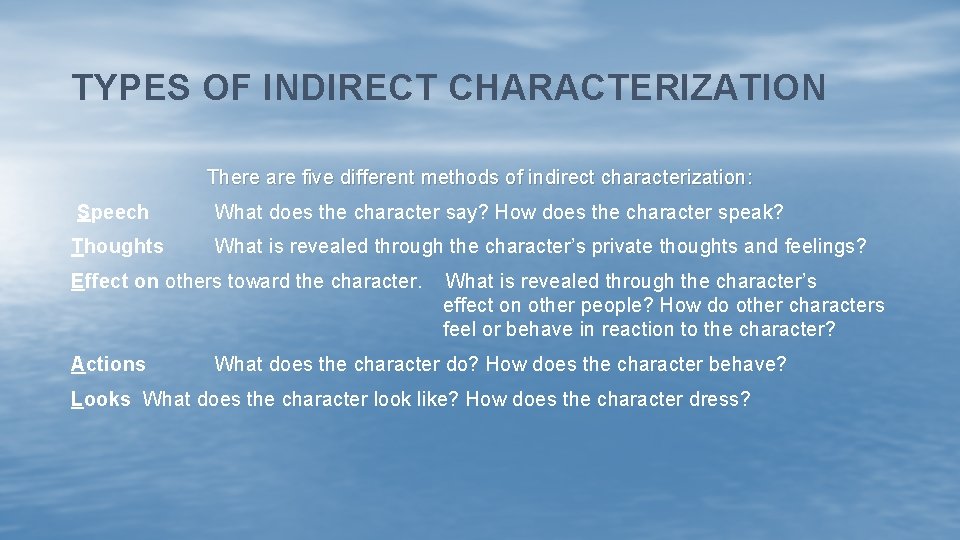 TYPES OF INDIRECT CHARACTERIZATION There are five different methods of indirect characterization : Speech