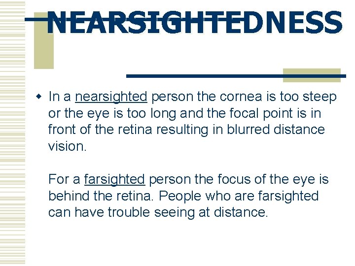 NEARSIGHTEDNESS w In a nearsighted person the cornea is too steep or the eye