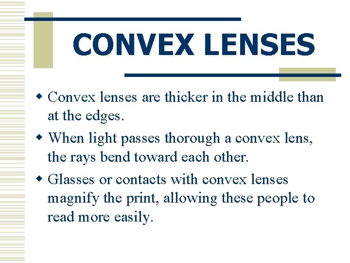 CONVEX LENSES w Convex lenses are thicker in the middle than at the edges.