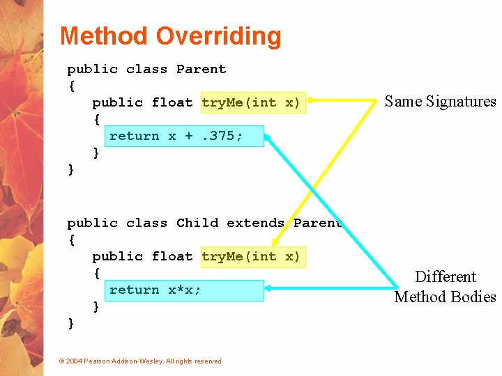 Method Overriding public class Parent { public float try. Me(int x) { return x