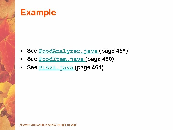 Example • See Food. Analyzer. java (page 459) • See Food. Item. java (page