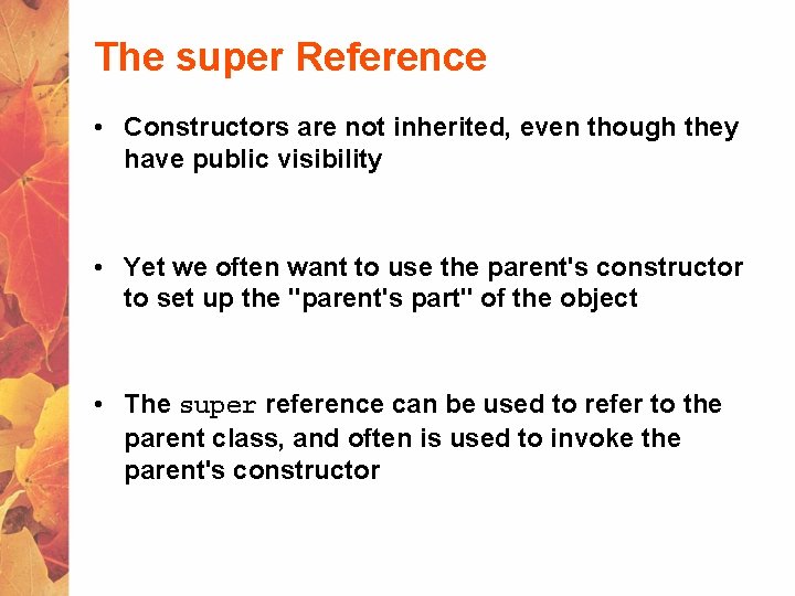 The super Reference • Constructors are not inherited, even though they have public visibility