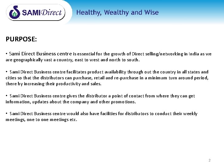 PURPOSE: • Sami Direct Business centre is essential for the growth of Direct selling/networking