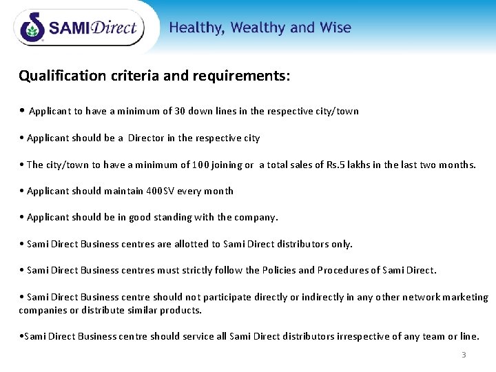 Qualification criteria and requirements: • Applicant to have a minimum of 30 down lines