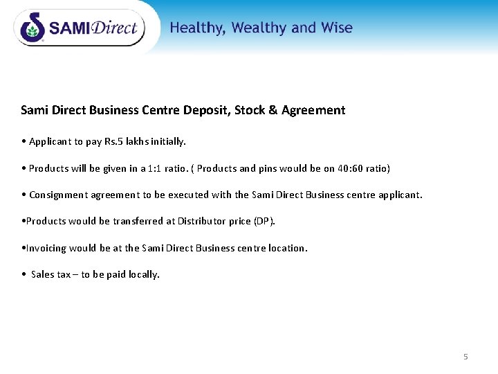 Sami Direct Business Centre Deposit, Stock & Agreement • Applicant to pay Rs. 5