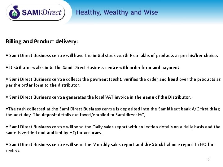 Billing and Product delivery: • Sami Direct Business centre will have the initial stock