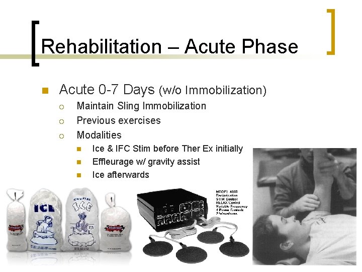 Rehabilitation – Acute Phase n Acute 0 -7 Days (w/o Immobilization) ¡ ¡ ¡