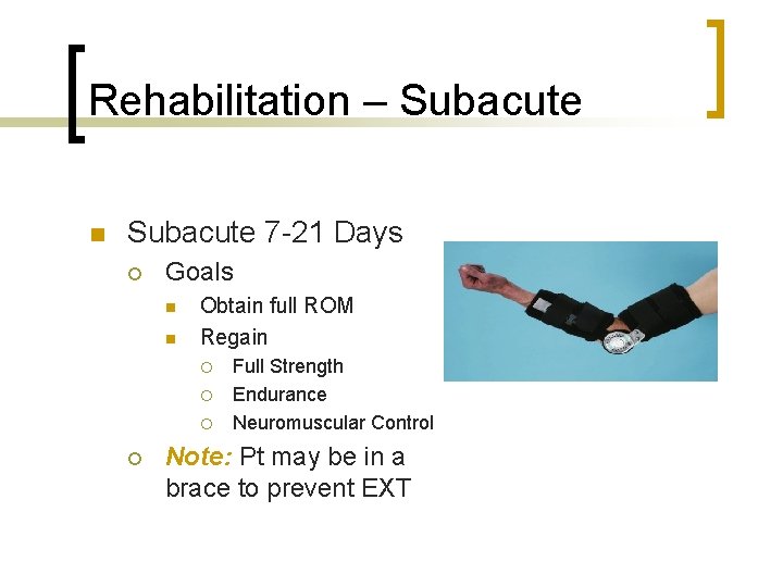 Rehabilitation – Subacute n Subacute 7 -21 Days ¡ Goals n n Obtain full