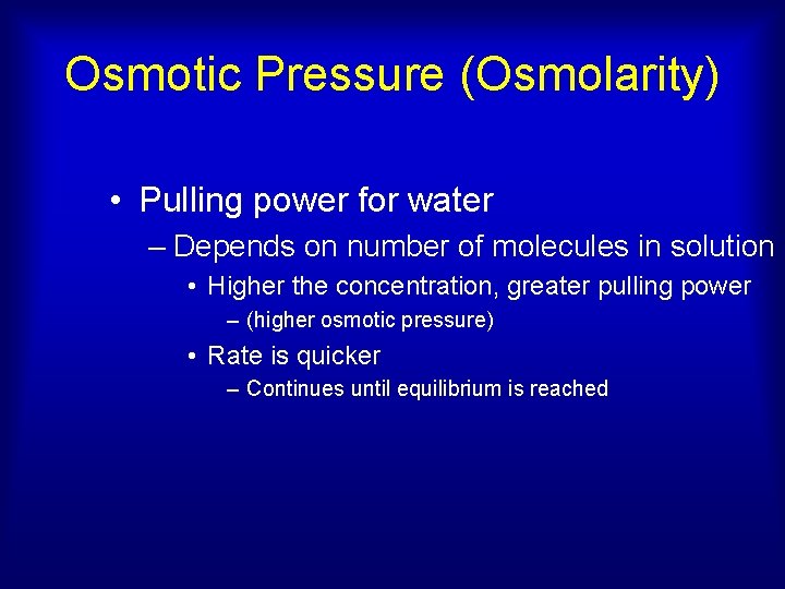 Osmotic Pressure (Osmolarity) • Pulling power for water – Depends on number of molecules