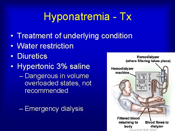 Hyponatremia - Tx • • Treatment of underlying condition Water restriction Diuretics Hypertonic 3%