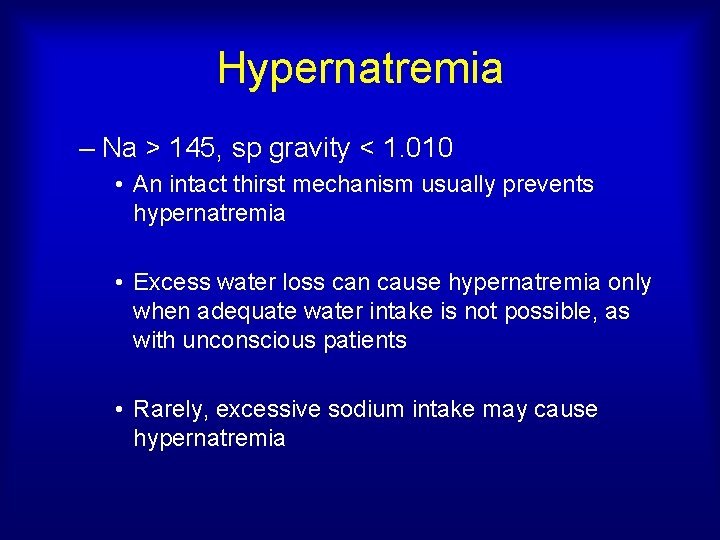 Hypernatremia – Na > 145, sp gravity < 1. 010 • An intact thirst