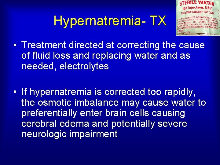 Hypernatremia- TX • Treatment directed at correcting the cause of fluid loss and replacing