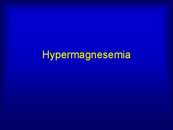 Hypermagnesemia 