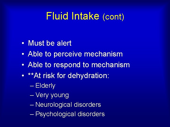Fluid Intake (cont) • • Must be alert Able to perceive mechanism Able to