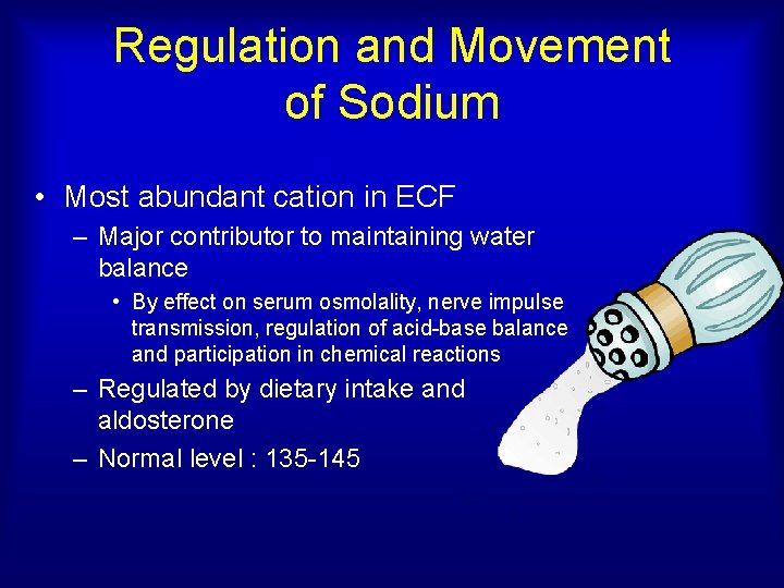 Regulation and Movement of Sodium • Most abundant cation in ECF – Major contributor