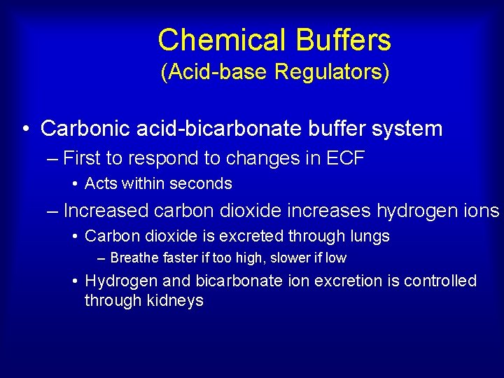 Chemical Buffers (Acid-base Regulators) • Carbonic acid-bicarbonate buffer system – First to respond to