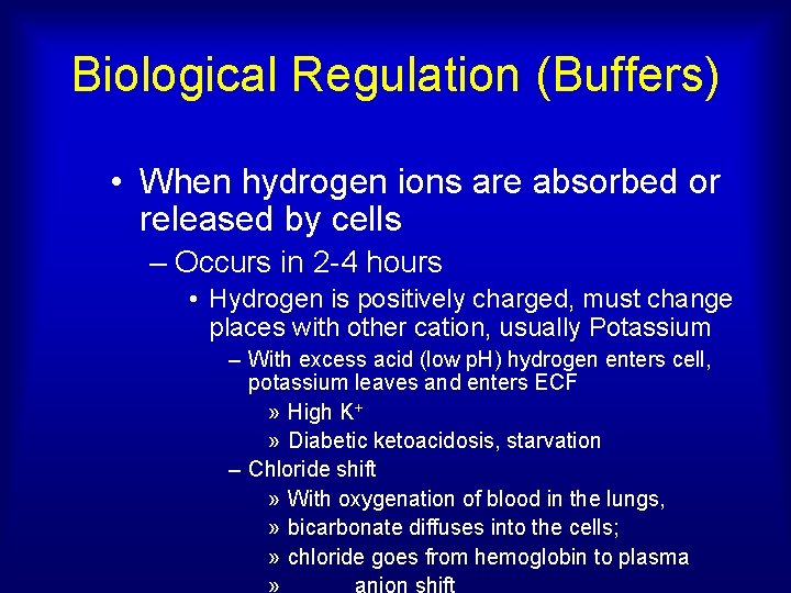 Biological Regulation (Buffers) • When hydrogen ions are absorbed or released by cells –